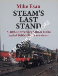 Steam's Last Stand - A 40th anniversary tribute to the end of British Railways steam by ESAU, Mike